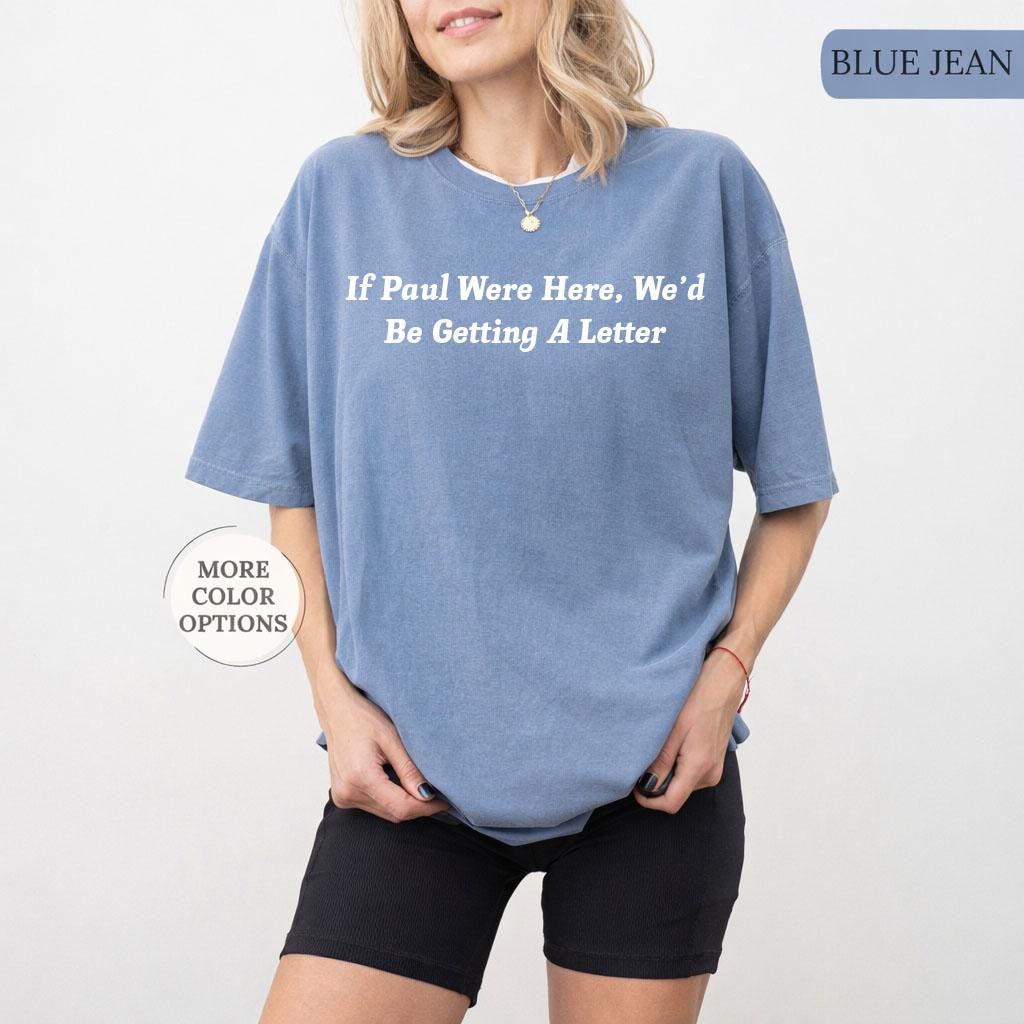 Funny Christian Shirt, If Paul Were Here Wed Be Getting A Letter Shirt, Sarcastic Religious Shirt