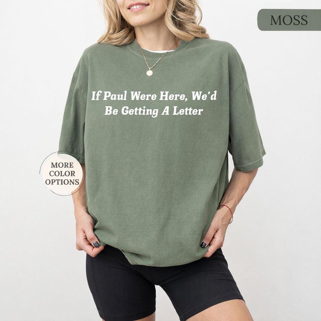 Funny Christian Shirt, If Paul Were Here Wed Be Getting A Letter Shirt, Sarcastic Religious Shirt