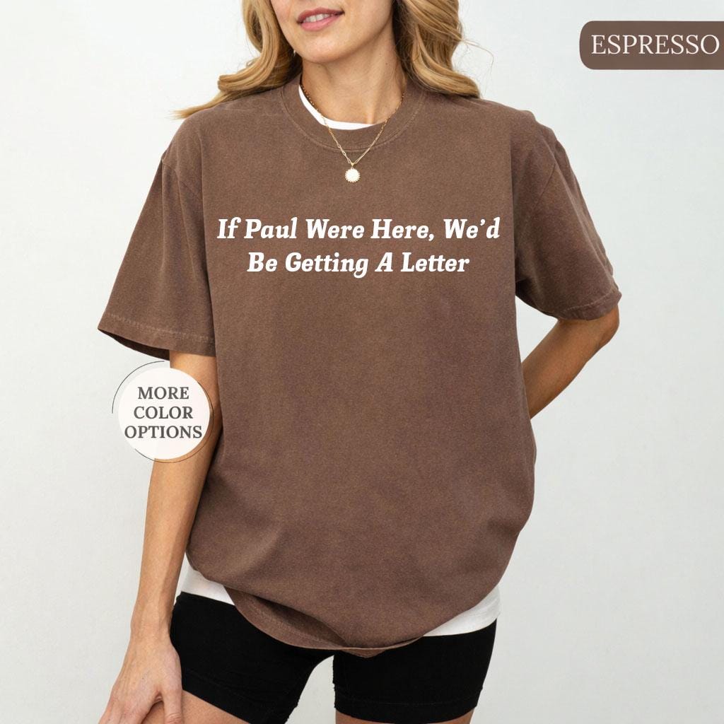 Funny Christian Shirt, If Paul Were Here Wed Be Getting A Letter Shirt, Sarcastic Religious Shirt