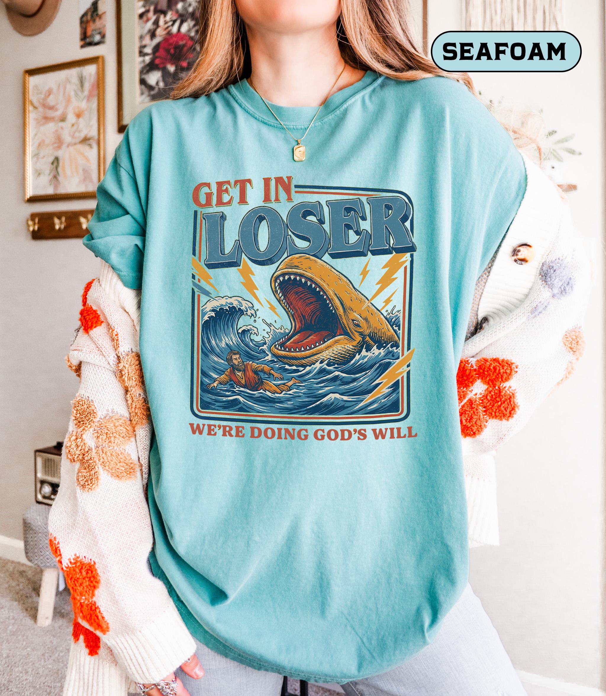 Get In Loser Were Doing Gods Will Shirt, Retro Jonah and the Whale T-Shirt, Christian Humor Tee